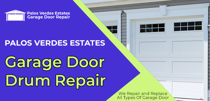 garage door drum repair in Palos Verdes Estates